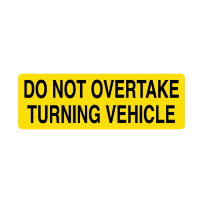 Do Not Overtake Turning Vehicle Rear Marker