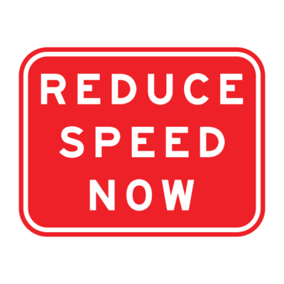 Reduce Speed Now Guide Sign