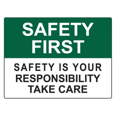 Safety Is Your Responsibility Take Care Sign
