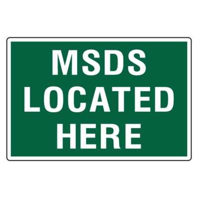 MSDS Located Here Safety Sign