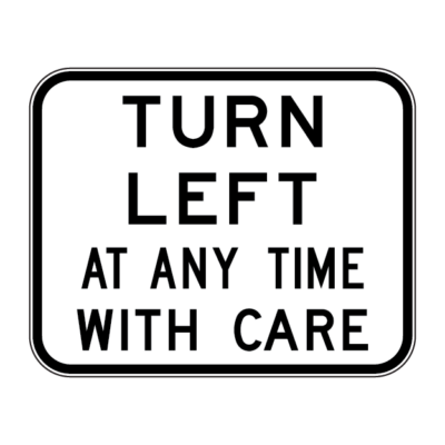 Turn Left At Any Time With Care Sign