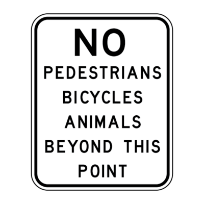 No Pedestrians Bicycles Animals - Prohibited Sign