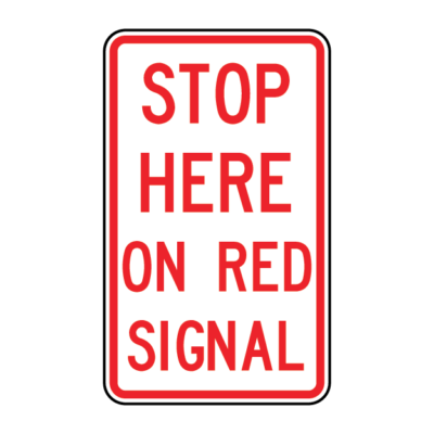 Stop Here On Red Signal Regulatory Sign