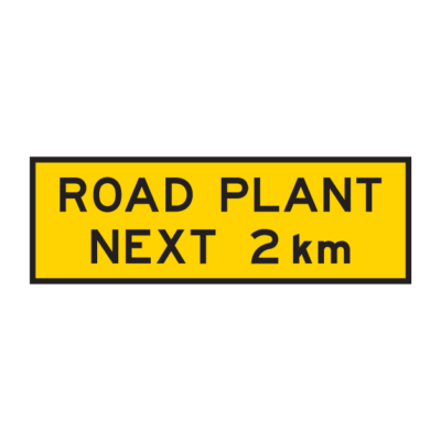 Road Plant Next 2km Temporary Road Sign