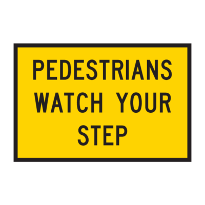 Pedestrians Watch Your Step Temporary Sign